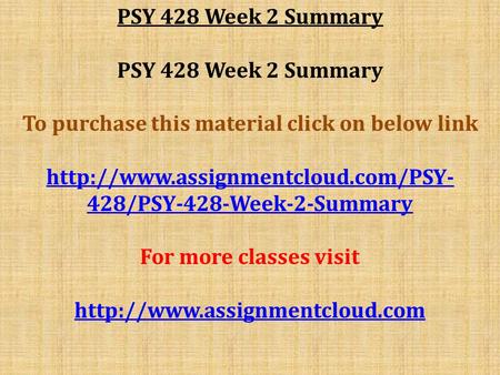 PSY 428 Week 2 Summary To purchase this material click on below link  428/PSY-428-Week-2-Summary For more classes visit.