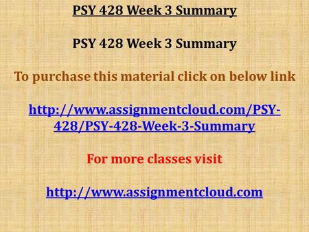 PSY 428 Week 3 Summary To purchase this material click on below link  428/PSY-428-Week-3-Summary For more classes visit.