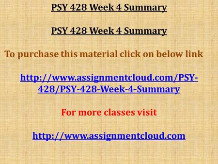 PSY 428 Week 4 Summary To purchase this material click on below link  428/PSY-428-Week-4-Summary For more classes visit.