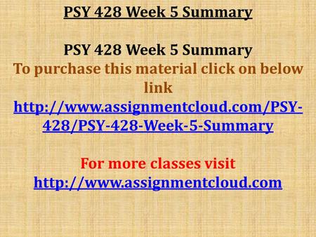 PSY 428 Week 5 Summary To purchase this material click on below link  428/PSY-428-Week-5-Summary For more classes visit.