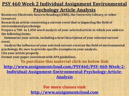 PSY 460 Week 2 Individual Assignment Environmental Psychology Article Analysis Resources: Electronic Reserve Readings (ERR), the University Library, or.