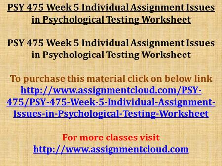 PSY 475 Week 5 Individual Assignment Issues in Psychological Testing Worksheet To purchase this material click on below link
