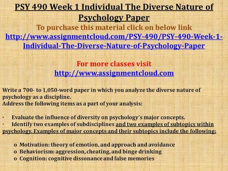 PSY 490 Week 1 Individual The Diverse Nature of Psychology Paper To purchase this material click on below link