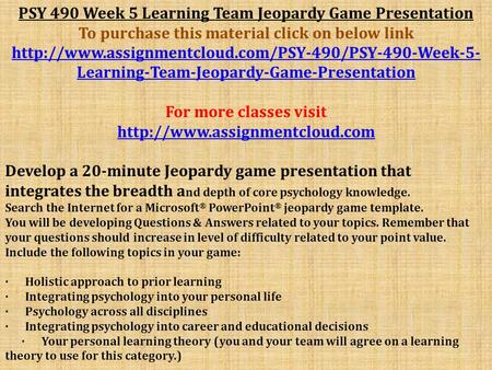 PSY 490 Week 5 Learning Team Jeopardy Game Presentation To purchase this material click on below link