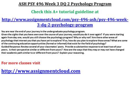 ASH PSY 496 Week 3 DQ 2 Psychology Program Check this A+ tutorial guideline at  3-dq-2-psychology-program.