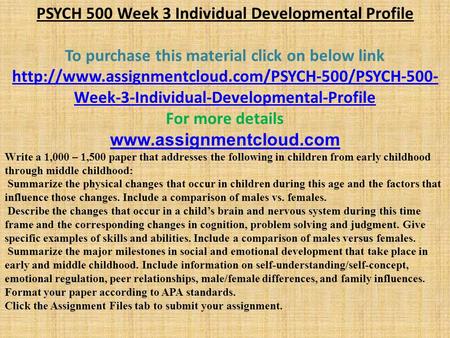 PSYCH 500 Week 3 Individual Developmental Profile To purchase this material click on below link  Week-3-Individual-Developmental-Profile.