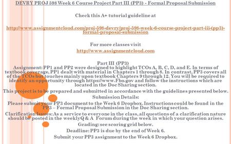 DEVRY PROJ 598 Week 6 Course Project Part III (PP3) - Formal Proposal Submission Check this A+ tutorial guideline at