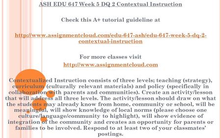 ASH EDU 647 Week 5 DQ 2 Contextual Instruction Check this A+ tutorial guideline at  contextual-instruction.
