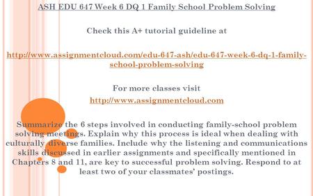 ASH EDU 647 Week 6 DQ 1 Family School Problem Solving Check this A+ tutorial guideline at