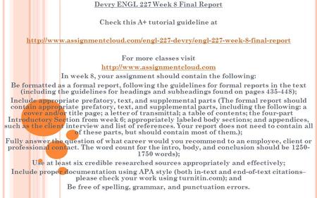 Devry ENGL 227 Week 8 Final Report Check this A+ tutorial guideline at  For more.