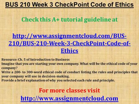 BUS 210 Week 3 CheckPoint Code of Ethics Check this A+ tutorial guideline at  210/BUS-210-Week-3-CheckPoint-Code-of-