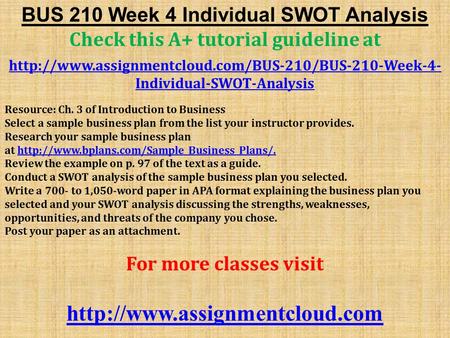 BUS 210 Week 4 Individual SWOT Analysis Check this A+ tutorial guideline at  Individual-SWOT-Analysis.