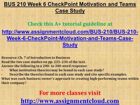 BUS 210 Week 6 CheckPoint Motivation and Teams Case Study Check this A+ tutorial guideline at  Week-6-CheckPoint-Motivation-and-Teams-Case-
