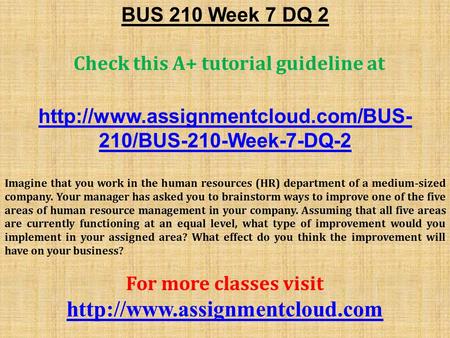 BUS 210 Week 7 DQ 2 Check this A+ tutorial guideline at  210/BUS-210-Week-7-DQ-2 Imagine that you work in the human.