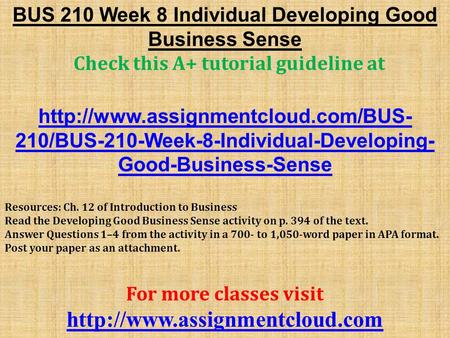 BUS 210 Week 8 Individual Developing Good Business Sense Check this A+ tutorial guideline at  210/BUS-210-Week-8-Individual-Developing-