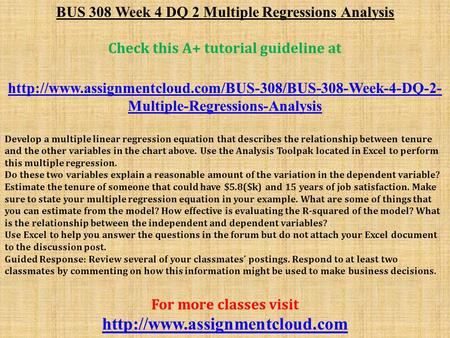 BUS 308 Week 4 DQ 2 Multiple Regressions Analysis Check this A+ tutorial guideline at  Multiple-Regressions-Analysis.