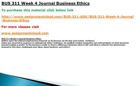 BUS 311 Week 4 Journal Business Ethics To purchase this material click below link  -Business-Ethics.