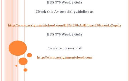 BUS 370 Week 2 Quiz Check this A+ tutorial guideline at  BUS 370 Week 2 Quiz For more classes.