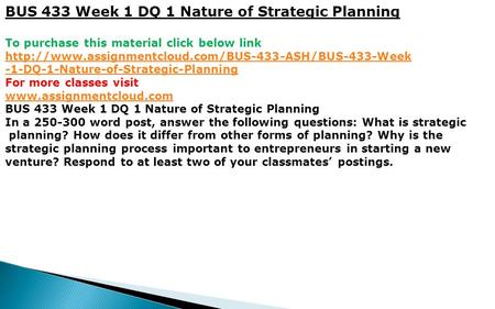 BUS 433 Week 1 DQ 1 Nature of Strategic Planning To purchase this material click below link  -1-DQ-1-Nature-of-Strategic-Planning.