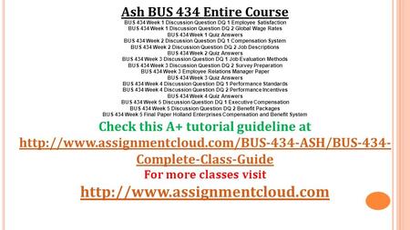 Ash BUS 434 Entire Course BUS 434 Week 1 Discussion Question DQ 1 Employee Satisfaction BUS 434 Week 1 Discussion Question DQ 2 Global Wage Rates BUS 434.