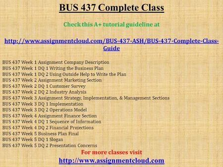 BUS 437 Complete Class Check this A+ tutorial guideline at  Guide BUS 437 Week 1 Assignment.