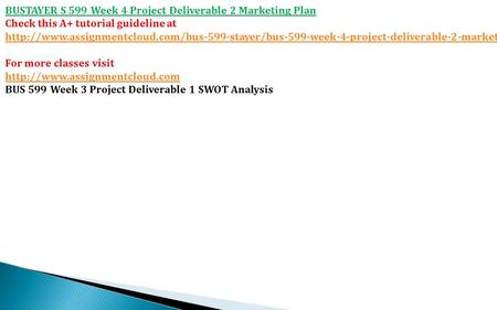 BUSTAYER S 599 Week 4 Project Deliverable 2 Marketing Plan Check this A+ tutorial guideline at