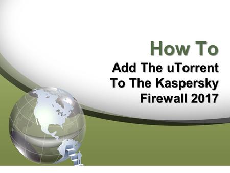 How To Add The uTorrent To The Kaspersky Firewall 2017.