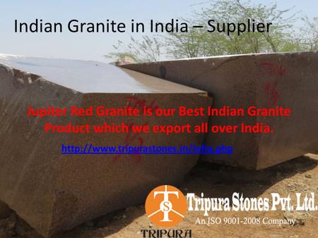 Indian Granite in India – Supplier Jupiter Red Granite is our Best Indian Granite Product which we export all over India.