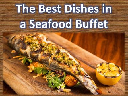 The Best Dishes in a Seafood Buffet
