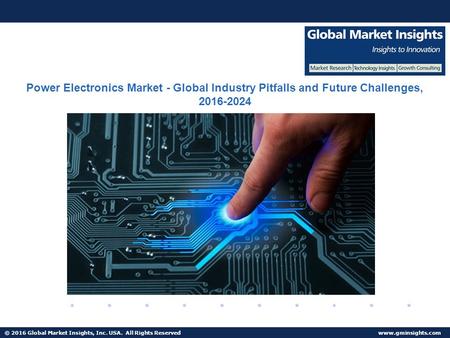 © 2016 Global Market Insights, Inc. USA. All Rights Reserved  Fuel Cell Market size worth $25.5bn by 2024 Power Electronics Market -
