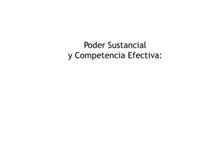 Poder Sustancial y Competencia Efectiva:. Preponderancia y Poder Sustancial de Mercado (PSM) Medidas Regulatorias Competencia Efectiva Implementación.