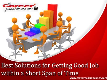 Best Solutions for Getting Good Job within a Short Span of Time