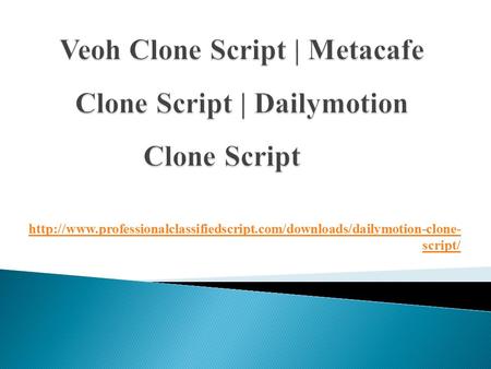  veoh clone script, metacafe clone script, Dailymotion clone script 