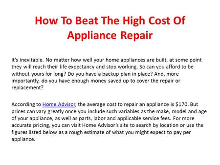 How To Beat The High Cost Of Appliance Repair It’s inevitable. No matter how well your home appliances are built, at some point they will reach their life.