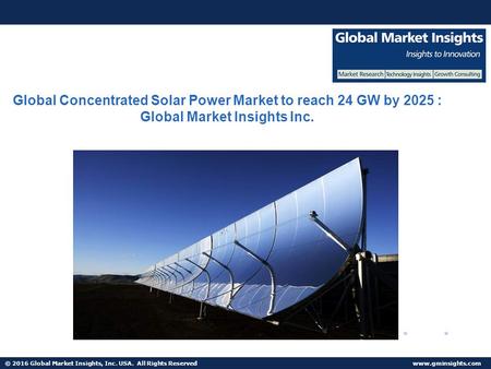 © 2016 Global Market Insights, Inc. USA. All Rights Reserved  Fuel Cell Market size worth $25.5bn by 2024 Global Concentrated Solar Power.