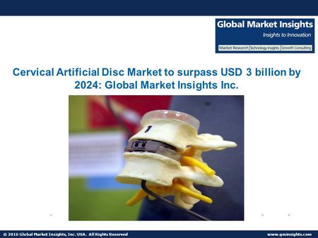 © 2016 Global Market Insights, Inc. USA. All Rights Reserved  China Artificial Disc Market to grow at 24% CAGR from 2016 to 2024.