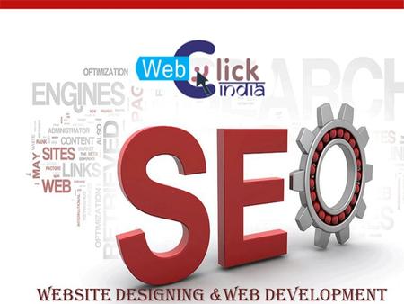 Website Designing &Web Development. Web Click India Web Click India a Delhi-based company position No.1 in Web Designing, Development and SEO industry.