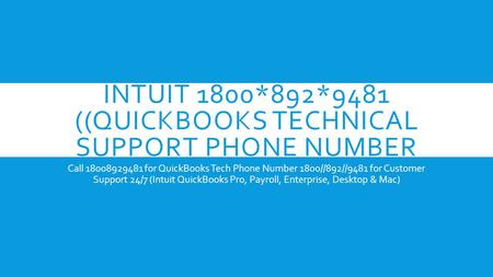 INTUIT 1800*892*9481 ((QUICKBOOKS TECHNICAL SUPPORT PHONE NUMBER Call for QuickBooks Tech Phone Number 1800//892//9481 for Customer Support.