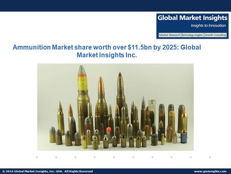 © 2016 Global Market Insights, Inc. USA. All Rights Reserved  Fuel Cell Market size worth $25.5bn by 2024 Ammunition Market share worth.