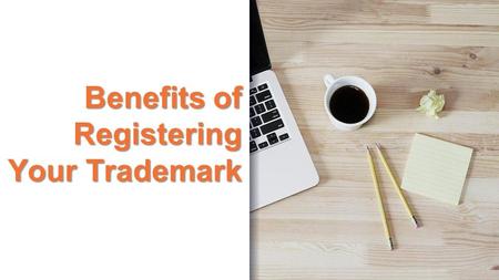 Benefits of Registering Your Trademark