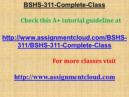 BSHS-311-Complete-Class Check this A+ tutorial guideline at  311/BSHS-311-Complete-Class For more classes visit
