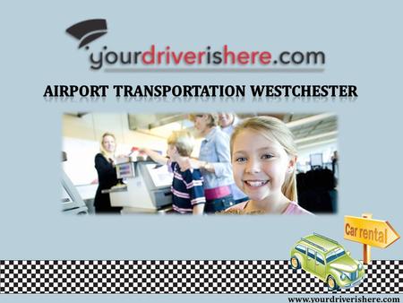Book Car Service to Westchester Airport for Hassle Free Travel  With Car Service to Westchester Airport.