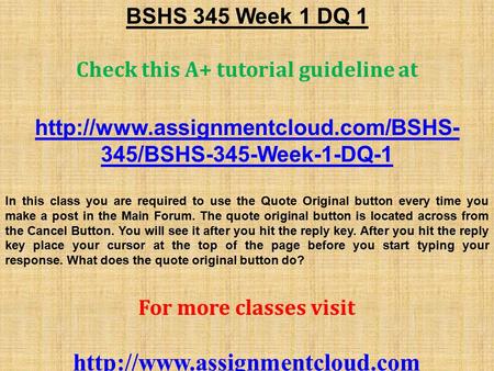 BSHS 345 Week 1 DQ 1 Check this A+ tutorial guideline at  345/BSHS-345-Week-1-DQ-1 In this class you are required to.