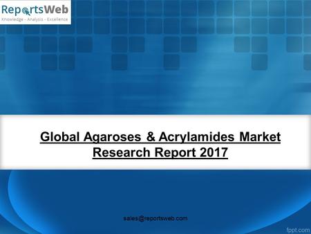 Global Agaroses & Acrylamides Market Research Report 2017