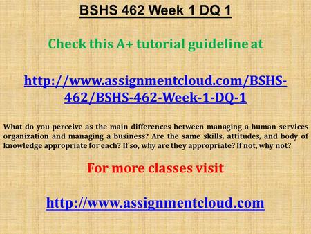 BSHS 462 Week 1 DQ 1 Check this A+ tutorial guideline at  462/BSHS-462-Week-1-DQ-1 What do you perceive as the main.
