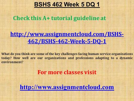 BSHS 462 Week 5 DQ 1 Check this A+ tutorial guideline at  462/BSHS-462-Week-5-DQ-1 What do you think are some of the.