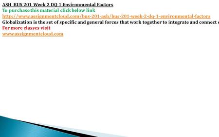 ASH BUS 201 Week 2 DQ 1 Environmental Factors To purchase this material click below link