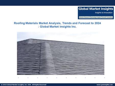 © 2016 Global Market Insights, Inc. USA. All Rights Reserved  Fuel Cell Market size worth $25.5bn by 2024 Roofing Materials Market Analysis,