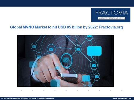 © 2016 Global Market Insights, Inc. USA. All Rights Reserved  Fuel Cell Market size worth $25.5bn by 2024 Global MVNO Market to hit USD.
