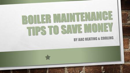 Boiler Maintenance Tips To Save Money